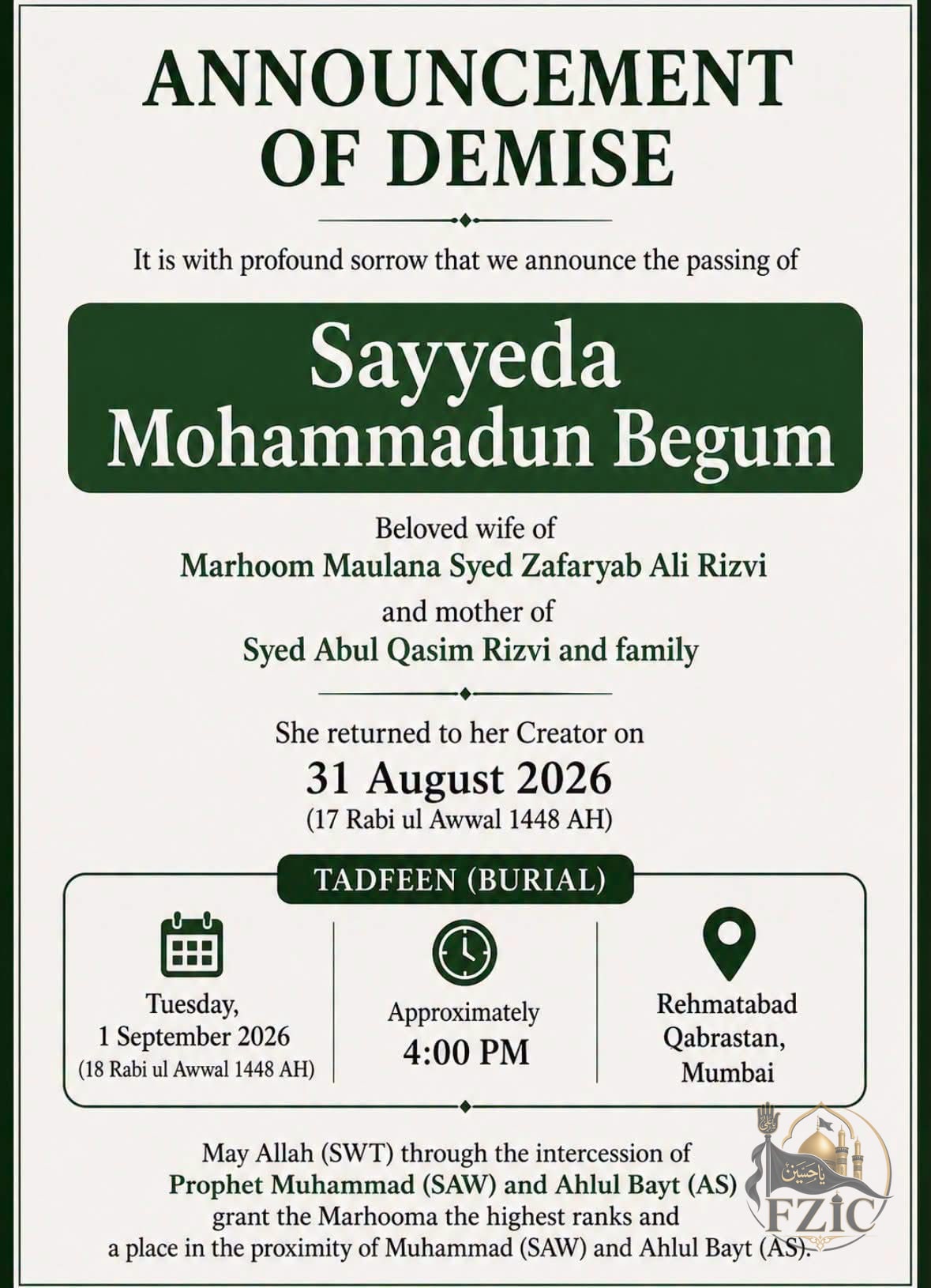 Announcement of the passing of Sayyeda Mohammadun Begum, beloved wife of Marhoom Maulana Syed Zafaryab Ali Rizvi and mother of Syed Abul Qasim Rizvi and family. She returned to her Creator on 31 August 2026 (17 Rabi ul Awwal 1448 AH). Tadfeen: Tuesday 1 September 2026 (18 Rabi ul Awwal 1448 AH) at approximately 4:00 PM, Rehmatabad Qabrastan, Mumbai.