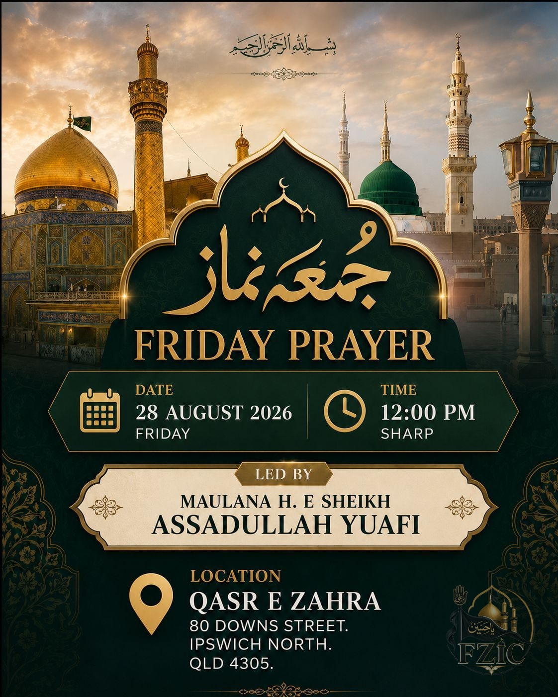 Friday prayer poster: the golden dome of Najaf and the green dome of Madina behind Urdu calligraphy reading Jumu'ah Namaz. Friday 28 August 2026, 12:00pm sharp, led by Maulana H. E Sheikh Assadullah Yuafi, at Qasr e Zahra, 80 Downs Street, Ipswich North, QLD 4305.
