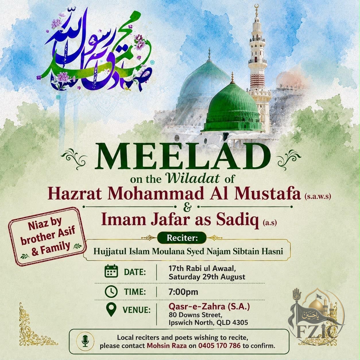 Meelad poster: the green dome of the Prophet's Mosque in Madina above the words Meelad on the Wiladat of Hazrat Muhammad al-Mustafa (s) and Imam Jafar al-Sadiq (a). Niaz by brother Asif and family. Reciter Hujjatul Islam Maulana Syed Najam Sibtain Hasni. Saturday 29 August, 7:00pm, Qasr-e-Zahra (s.a), 80 Downs Street, North Ipswich.